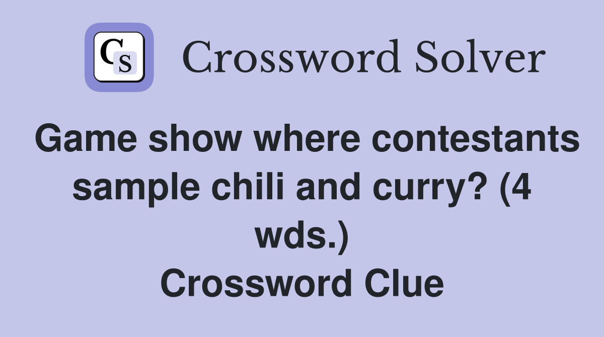 Game show where contestants sample chili and curry? (4 wds